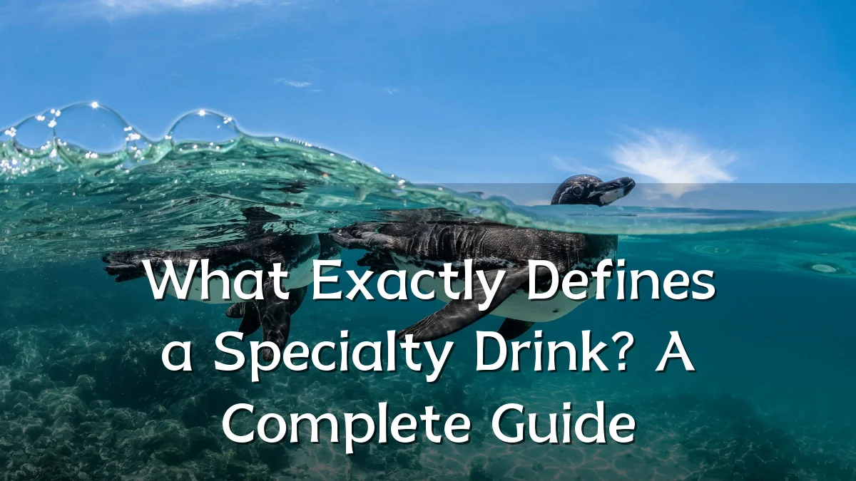 What Exactly Defines a Specialty Drink? A Complete Guide