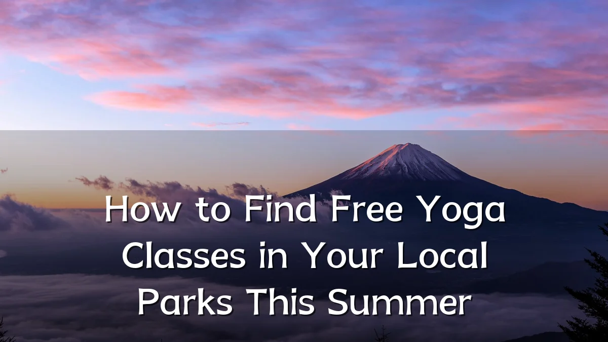How to Find Free Yoga Classes in Your Local Parks This Summer