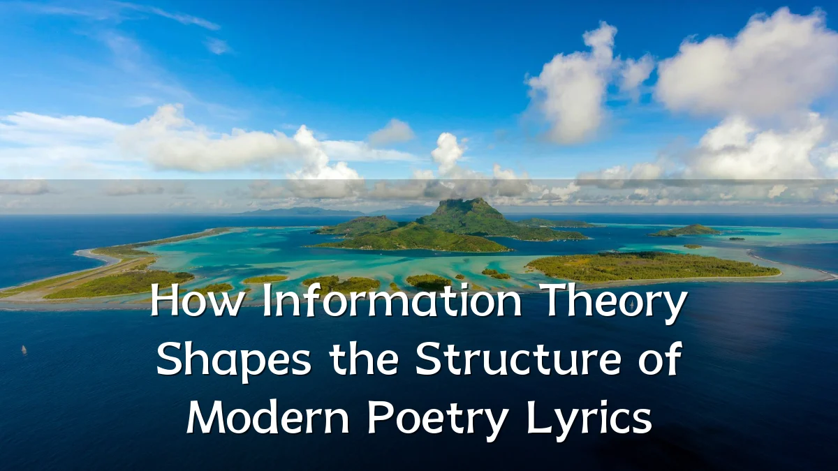 How Information Theory Shapes the Structure of Modern Poetry Lyrics