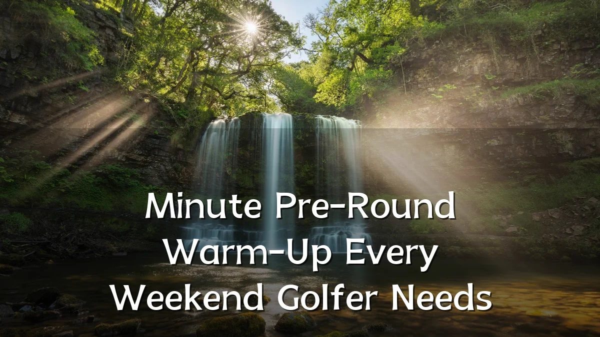 Minute Pre-Round Warm-Up Every Weekend Golfer Needs
