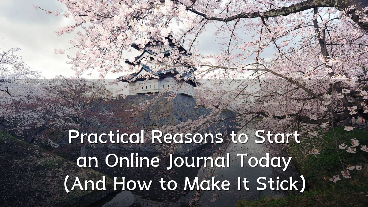 Practical Reasons to Start an Online Journal Today (And How to Make It Stick)