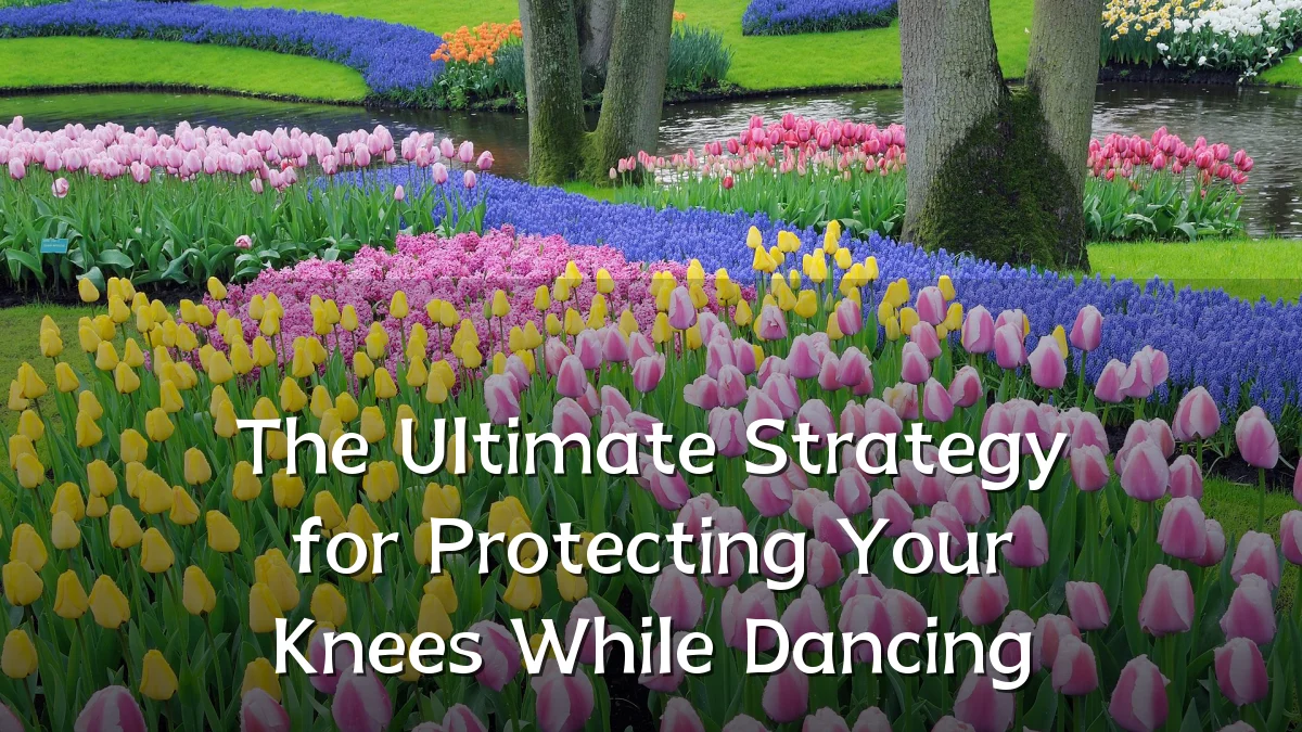 The Ultimate Strategy for Protecting Your Knees While Dancing