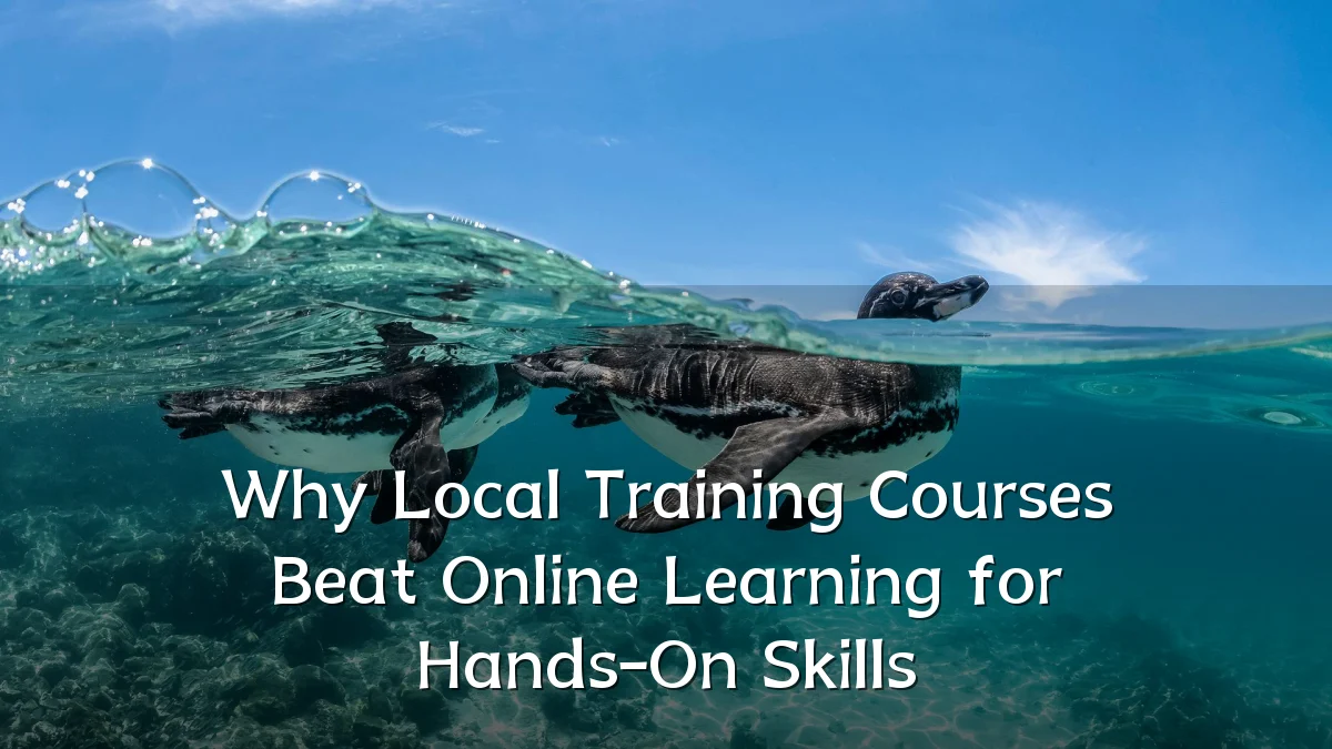 Why Local Training Courses Beat Online Learning for Hands-On Skills