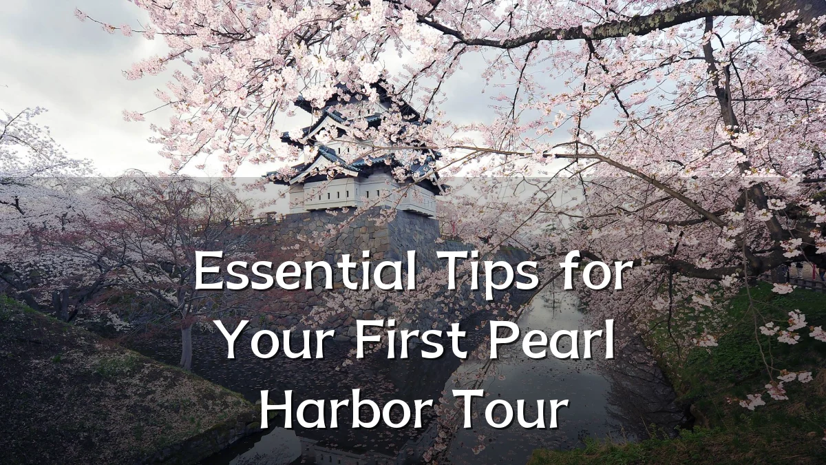 Essential Tips for Your First Pearl Harbor Tour
