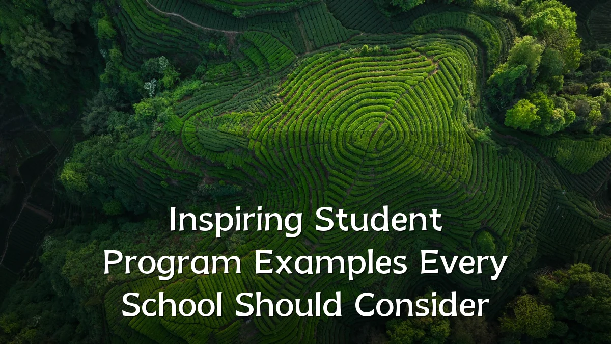 Inspiring Student Program Examples Every School Should Consider